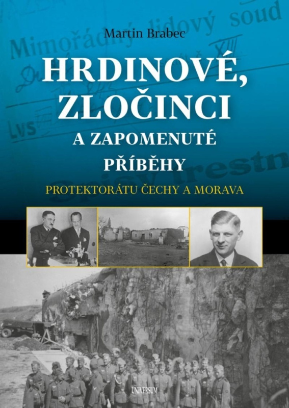 Hrdinové, zločinci a zapomenuté příběhy protektorátu Čechy a Morava Euromedia Group, a.s.