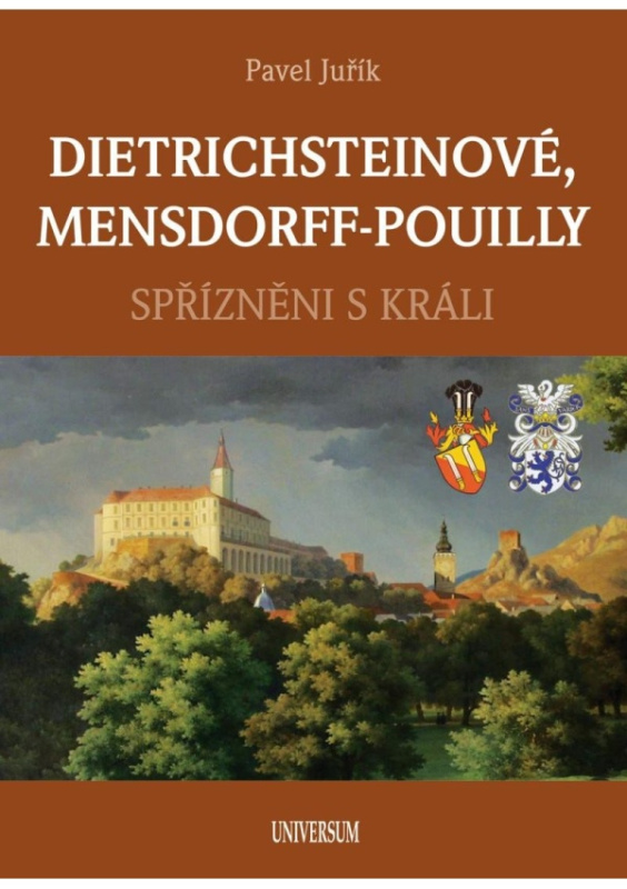 DIETRICHSTEINOVÉ, MENSDORFF-POUILLY - Spřízněni s králi Euromedia Group, a.s.