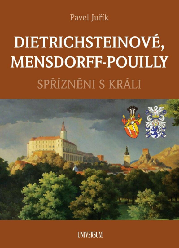 DIETRICHSTEINOVÉ, MENSDORFF-POUILLY - Spřízněni s králi Euromedia Group, a.s.