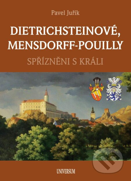 DIETRICHSTEINOVÉ, MENSDORFF-POUILLY - Spřízněni s králi Euromedia Group, a.s.