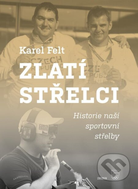 Zlatí střelci - Karel Felt - kniha z kategorie Individuální sporty