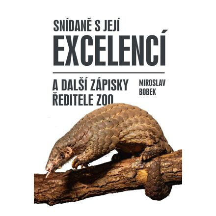 Snídaně s Její Excelencí a další zápisky ředitele zoo Euromedia Group, a.s.