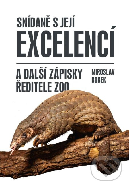 Snídaně s Její Excelencí a další zápisky ředitele zoo Euromedia Group, a.s.