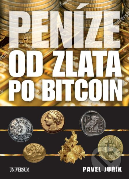 Peníze od zlata po bitcoin - Ilustrovaná historie a budoucnost peněz Euromedia Group, a.s.