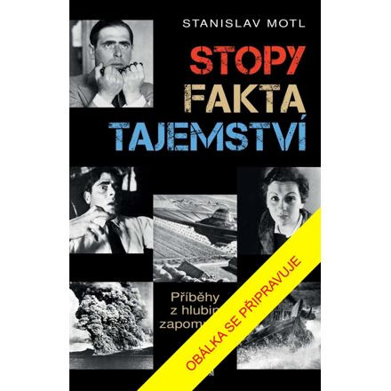 Stopy, fakta, tajemství - Příběhy z hlubin zapomnění