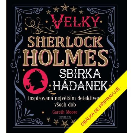 Velký Sherlock Holmes: Sbírka hádanek inspirovaná největším detektivem všech dob Euromedia Group, a.s.