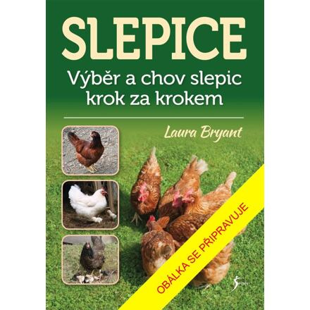 Slepice: Výběr a chov slepic krok za krokem Euromedia Group, a.s.