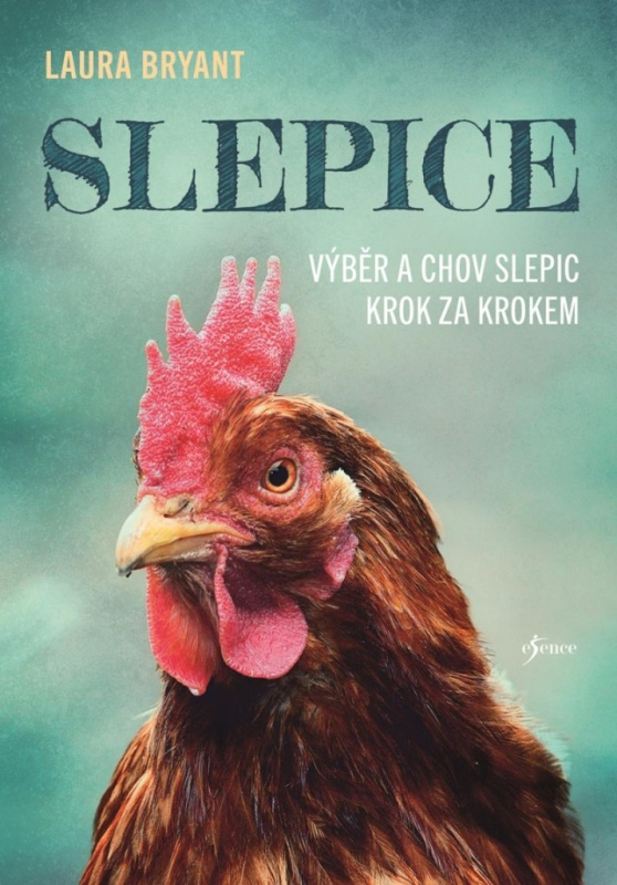 Slepice: Výběr a chov slepic krok za krokem Euromedia Group, a.s.
