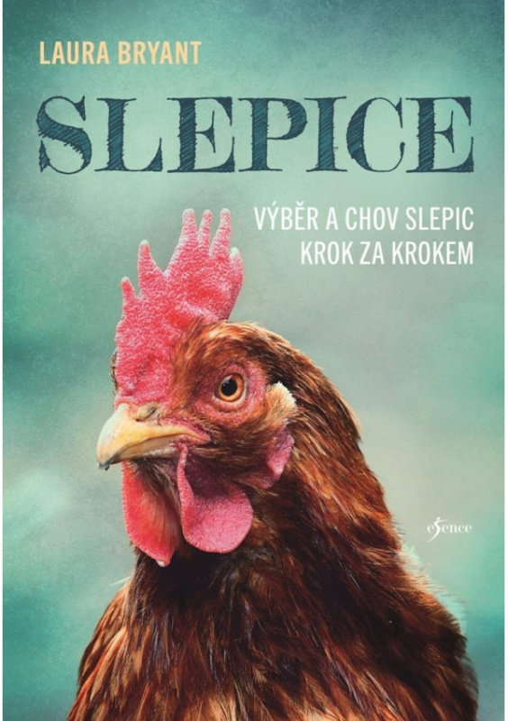 Slepice: Výběr a chov slepic krok za krokem Euromedia Group, a.s.