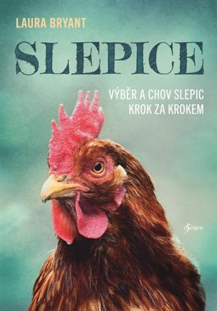 Slepice: Výběr a chov slepic krok za krokem Euromedia Group, a.s.