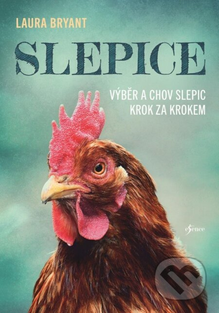 Slepice: Výběr a chov slepic krok za krokem Euromedia Group, a.s.