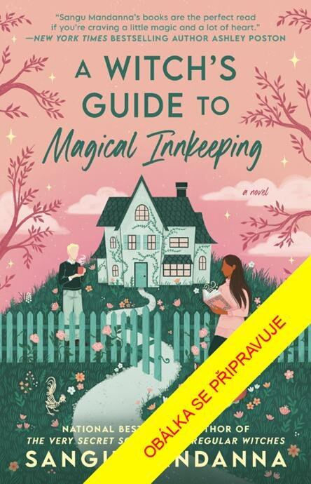 Čarodějčin průvodce magickým pohostinstvím - Sangu Mandanna - kniha z kategorie Fantasy