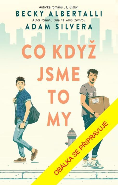 Co když jsme to my - Becky Albertalli, Adam Silvera