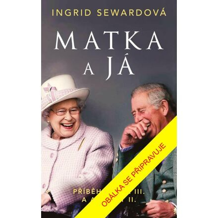 Matka a já: Příběh Karla III. a Alžběty II.