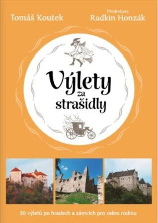 Výlety za strašidly: 30 tipů na výlety po českých hradech a zámcích pro celou rodinu
