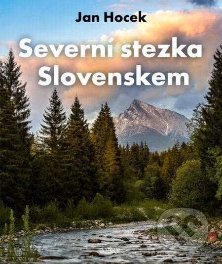 Severní stezka Slovenskem (Od Hrčavy po Kremenec) - Jan Hocek - kniha z kategorie Průvodci Evropou
