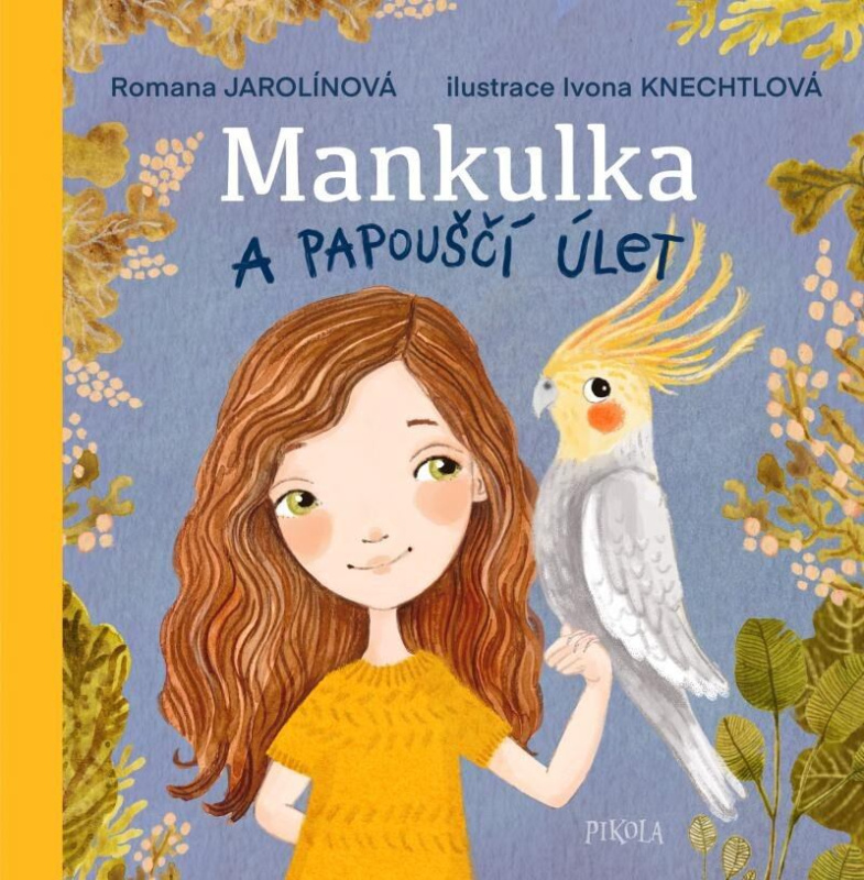Mankulka a papouščí úlet - Romana Jarolínová, Ivona Knechtlová (ilustrátor) - kniha z kategorie Pohádky