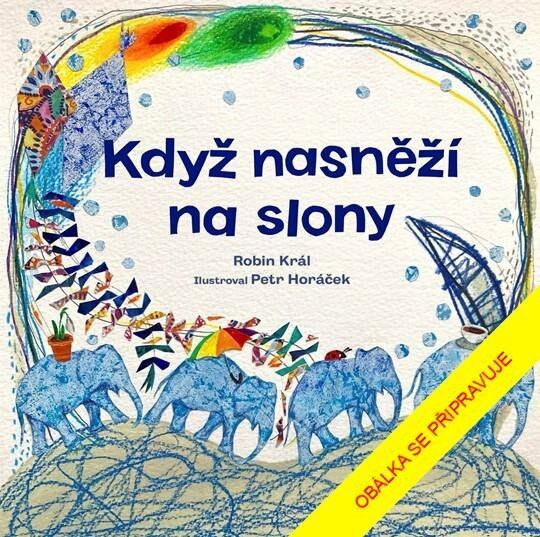 Když nasněží na slony - Robin Král, Petr Horáček (ilustrátor)