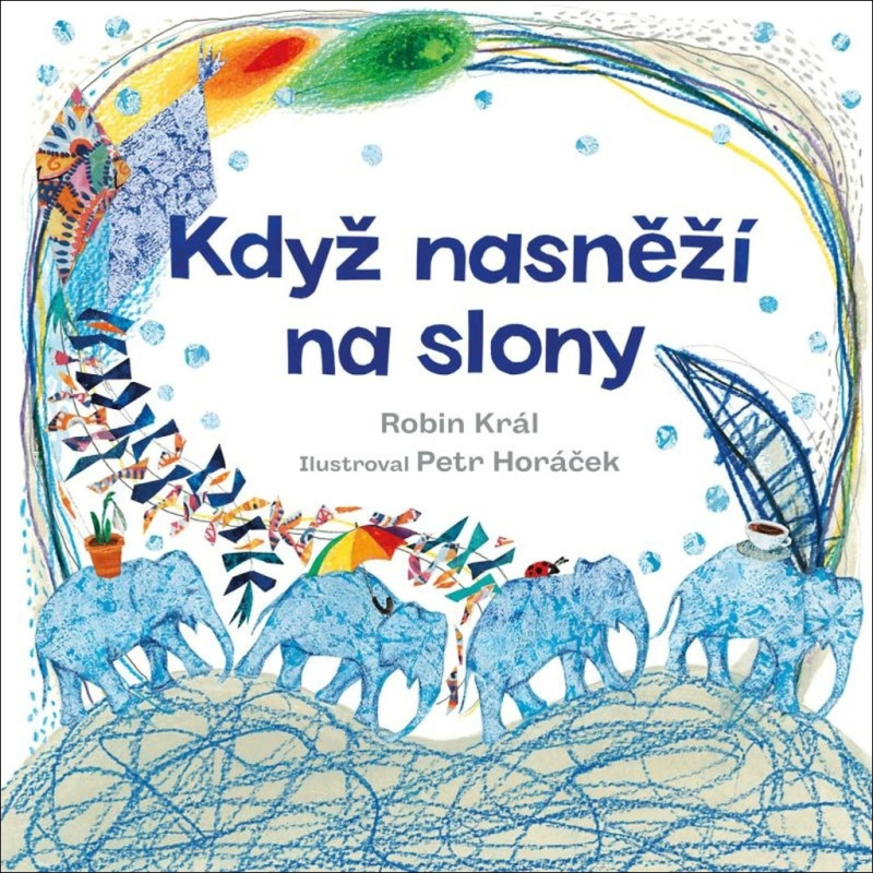 Když nasněží na slony - Robin Král, Petr Horáček (ilustrátor)