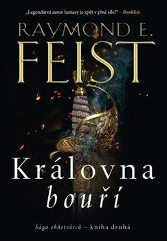 Sága ohňotvůrců: Královna bouří - Raymond E. Feist