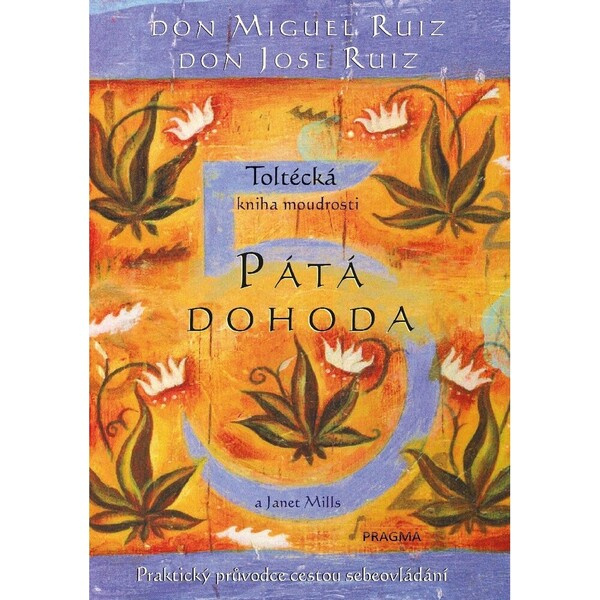 Pátá dohoda. Toltécká kniha moudrosti