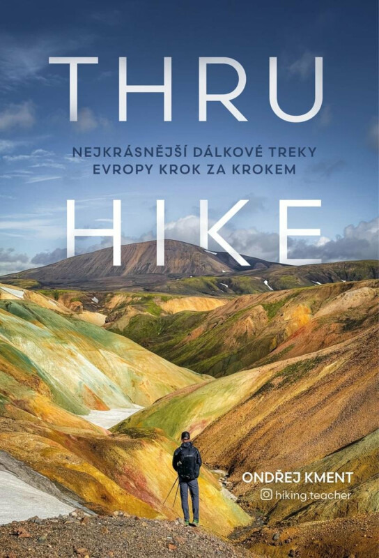 THRU-HIKE: Nejkrásnější dálkové treky Evropy krok za krokem Euromedia Group, a.s.