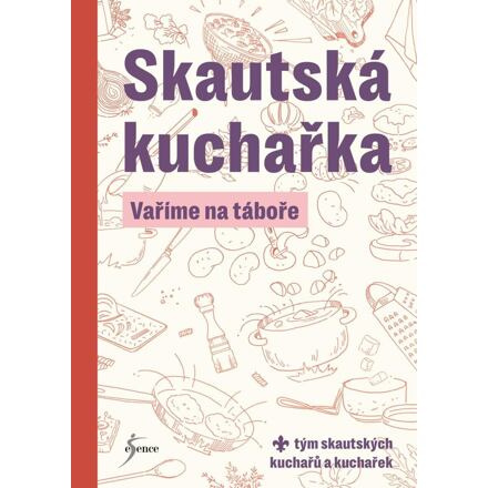 Skautská kuchařka - Vaříme na táboře Euromedia Group, a.s.