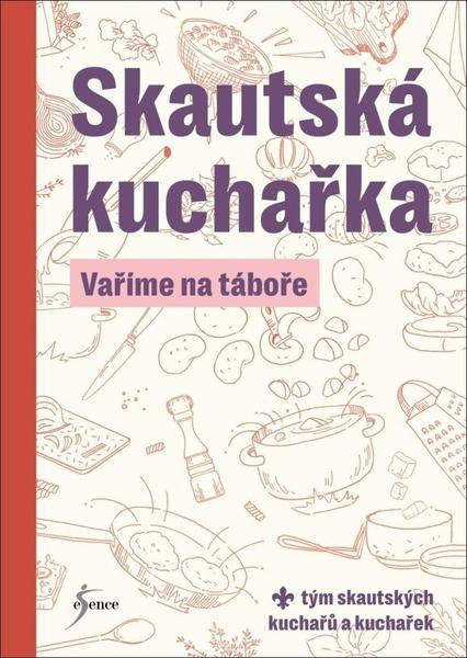 Skautská kuchařka - Vaříme na táboře Euromedia Group, a.s.