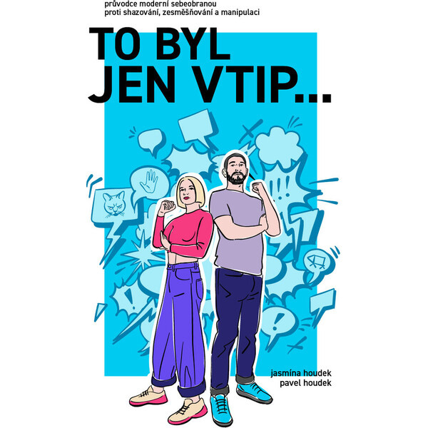 To byl jen vtip… - Průvodce moderní sebeobranou proti shazování, zesměšňování a manipulaci