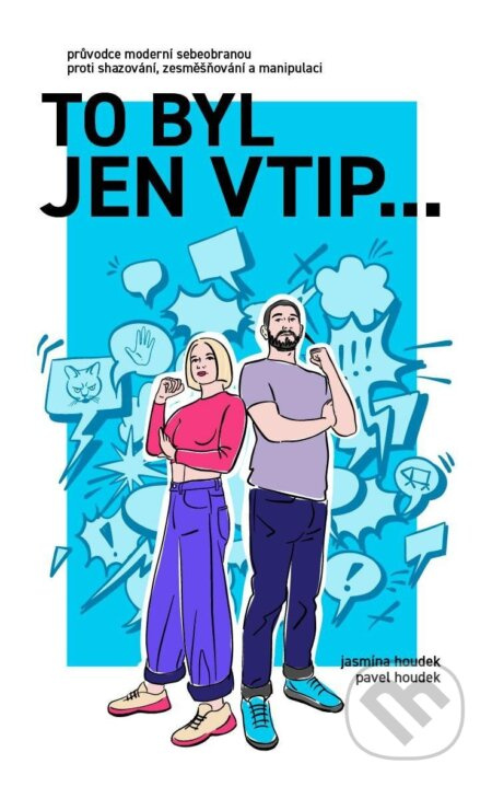 To byl jen vtip… - Průvodce moderní sebeobranou proti shazování, zesměšňování a manipulaci