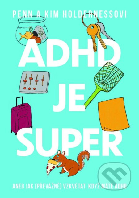 ADHD je super (Aneb jak (převážně) vzkvétat, když máte ADHD) - kniha z kategorie Motivace a seberozvoj