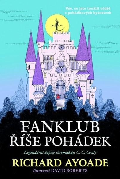 Fanklub říše pohádek - Richard Ayoade, David Roberts (ilustrátor) - kniha z kategorie Fantasy