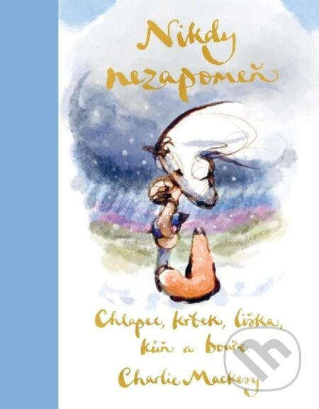 Chlapec, krtek, liška, kůň a bouře: Nikdy nezapomeň