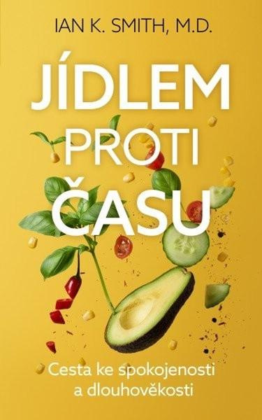 Jídlem proti času (Cesta ke spokojenosti a dlouhověkosti) - kniha z kategorie Seberozvoj
