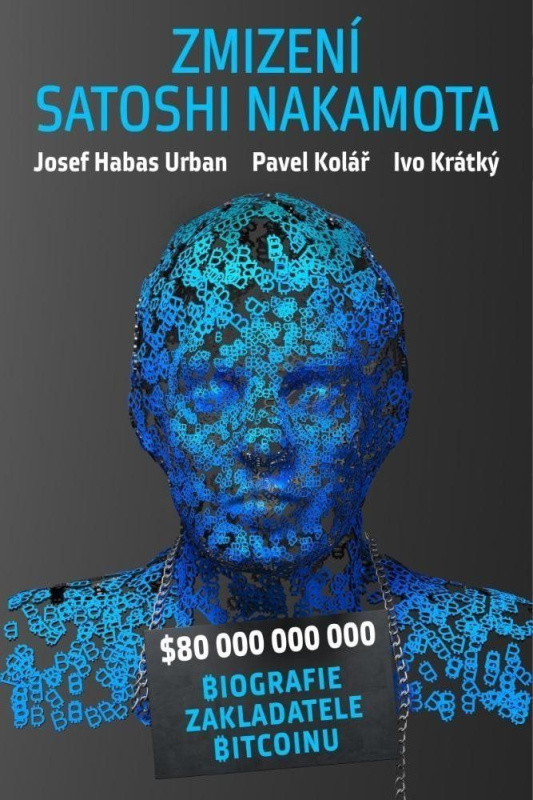 Záhadné zmizení Satoshi Nakamota - Ivo Krátký, Pavel Kolář, Josef Habas Urban - kniha z kategorie Reportáže a publicistika