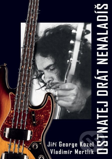 Ostnatej drát nenaladíš - Vladimír Mertlík, Jiří Kozel - kniha z kategorie Životopisy