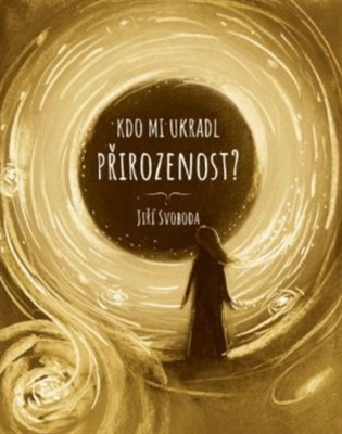 Kdo mi ukradl přirozenost? -  Jiří Svoboda