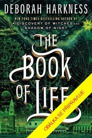 Čas čarodějnic 3: Kniha života - Deborah Harkness - kniha z kategorie Thrillery