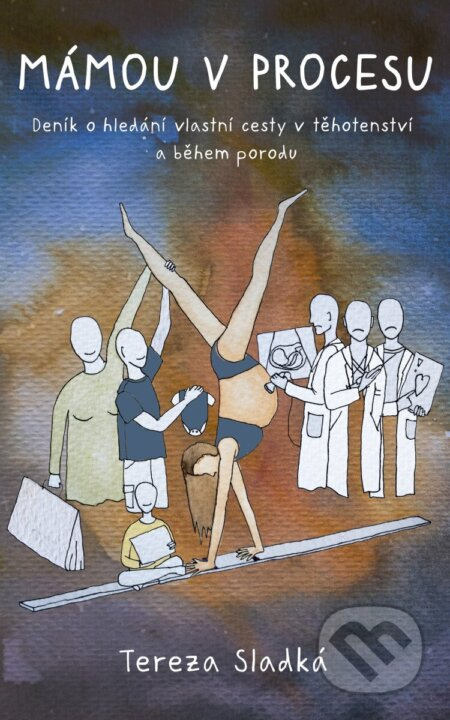 Mámou v procesu (Deník o hledání vlastní cesty v těhotenství a během porodu) - kniha z kategorie Vztahy a rodina