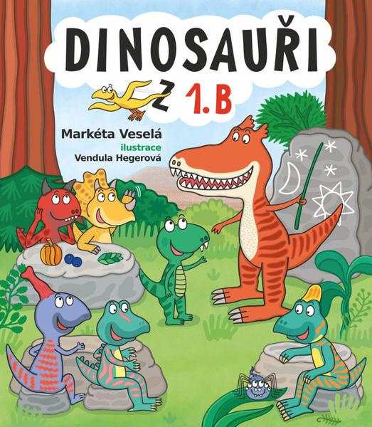 Dinosauři z 1. B - Markéta Veselá, Vendula Hegerová (ilustrátor) - kniha z kategorie Pohádky