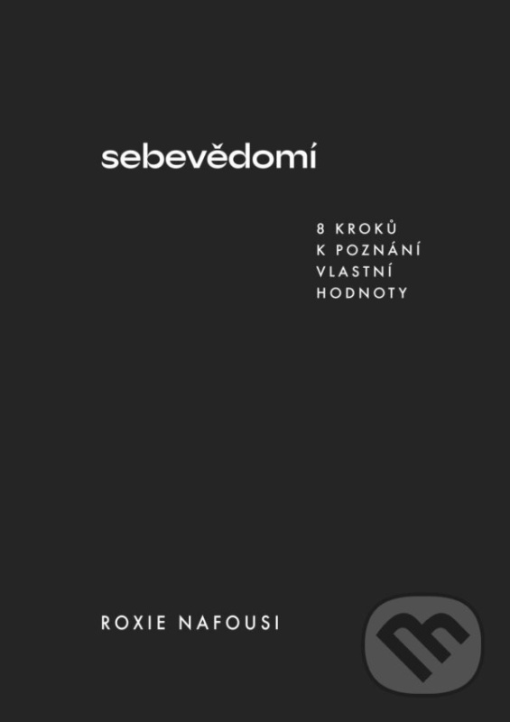 Sebevědomí (8 kroků k poznání vlastní hodnoty) - Roxie Nafousi - kniha z kategorie Sebarozvoj