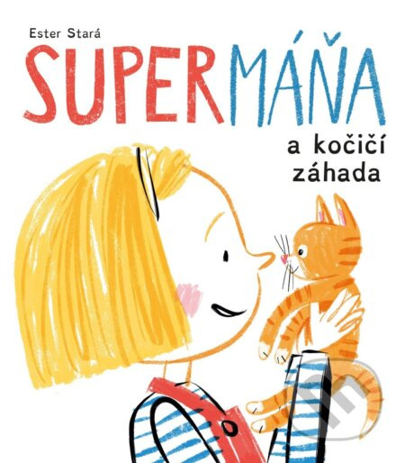 SuperMáňa a kočičí záhada - Ester Stará, Milan Starý (ilustrátor) - kniha z kategorie Pohádky