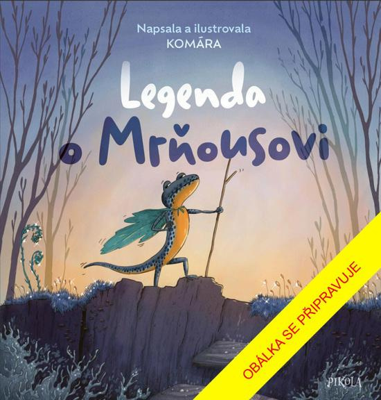 Legenda o Mrňousovi - Komára, Ilona Komárková, Komára (ilustrátor) - kniha z kategorie Pohádky