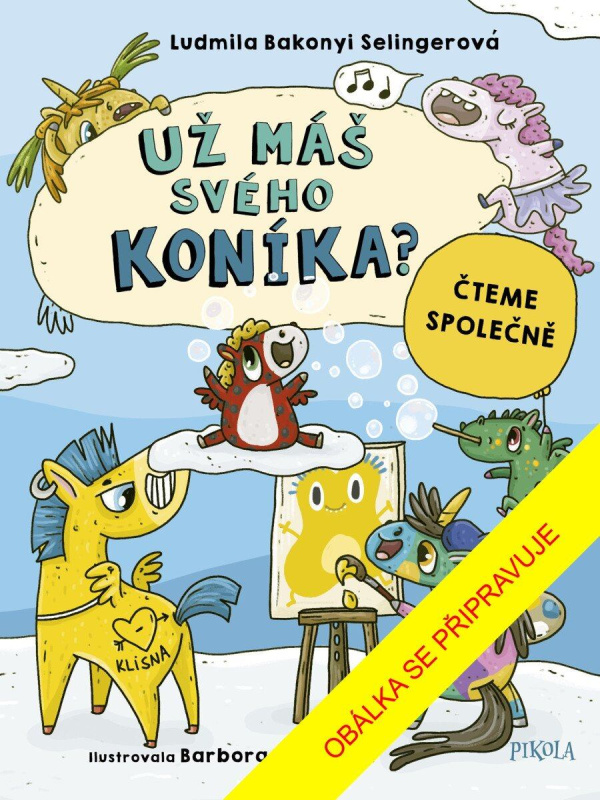Už máš svého koníka? - Barbora Křistková (ilustrátor), Ludmila Bakonyi Selinger - kniha z kategorie Pohádky