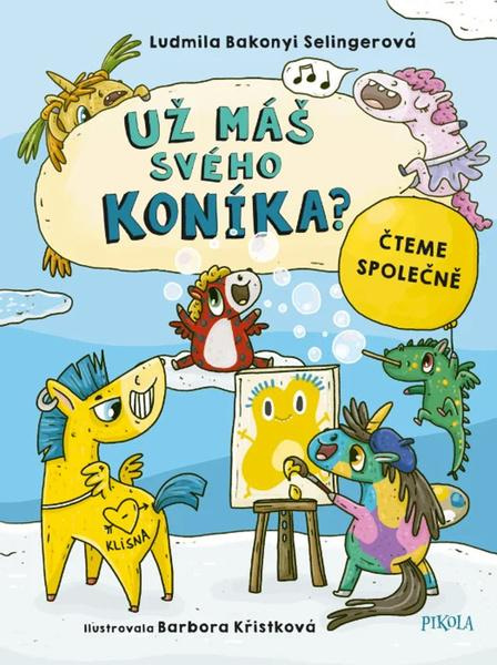 Už máš svého koníka? - Barbora Křistková (ilustrátor), Ludmila Bakonyi Selinger - kniha z kategorie Pohádky