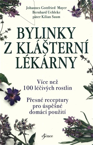 Bylinky z klášterní lékárny - Bernhard Uehleke, Johannes Gottfried Mayer - kniha z kategorie Domácí léčba