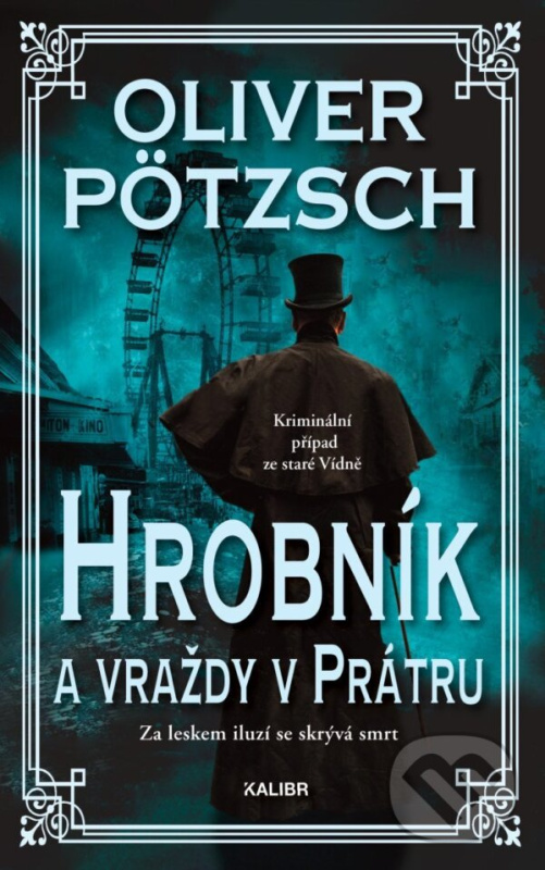 Hrobník a vraždy v Prátru - Oliver Pötzsch,Hrobník a vraždy v Prátru - Oliver Pötzsch
