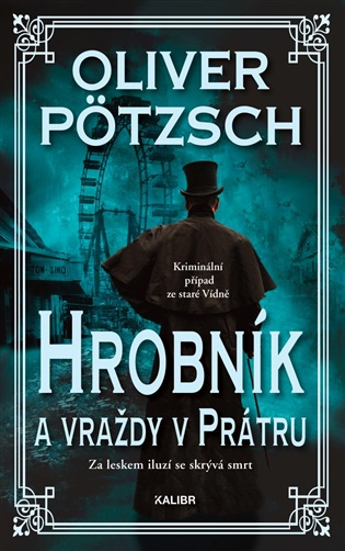 Hrobník a vraždy v Prátru -  Oliver Pötzsch