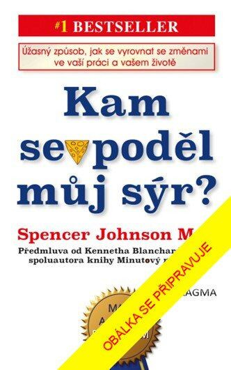 Kam se poděl můj sýr - Spencer Johnson, Kenneth Blanchard - kniha z kategorie Seberozvoj
