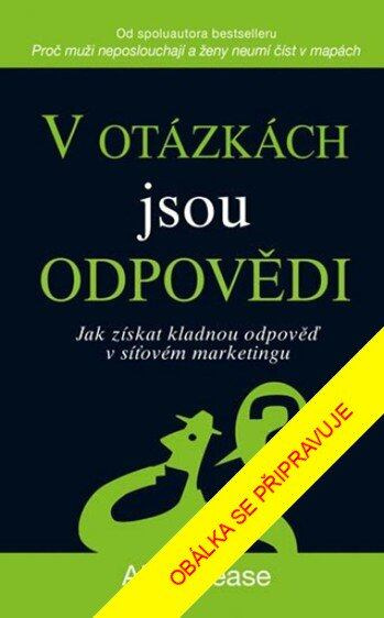 V otázkách jsou odpovědi (Jak získat kladnou odpověď v síťovém marketingu) - kniha z kategorie Marketingová komunikace